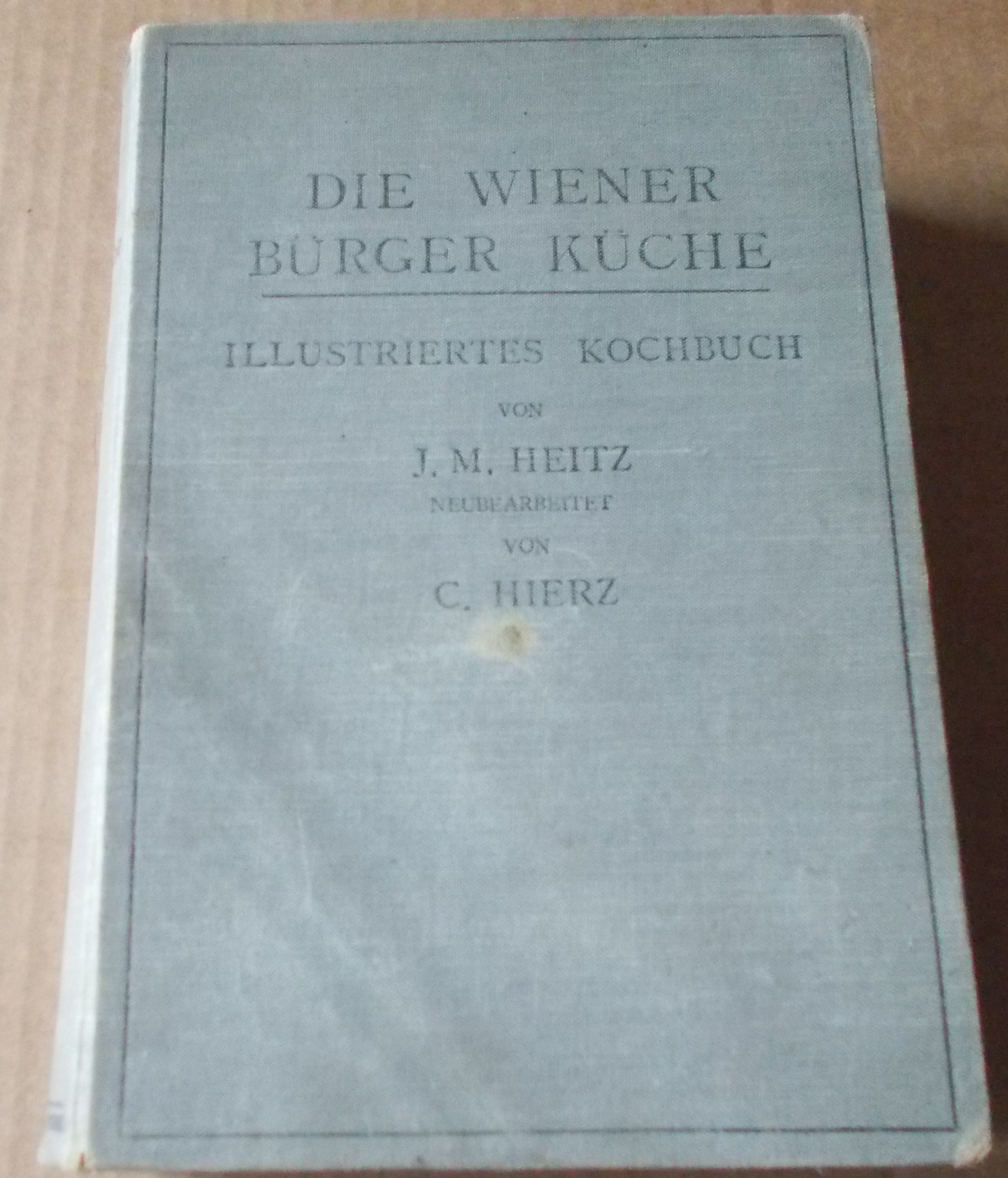 J. M. Heitz, neubearbeitet von C. Hierz: Die Wiener Bürger Küche
