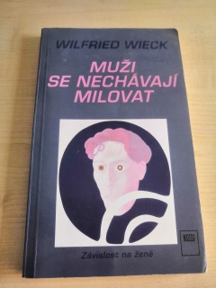 Wilfried Wieck: Muži se nechávají milovat