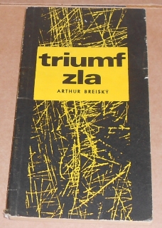 Arthur Breiský: Triumf zla